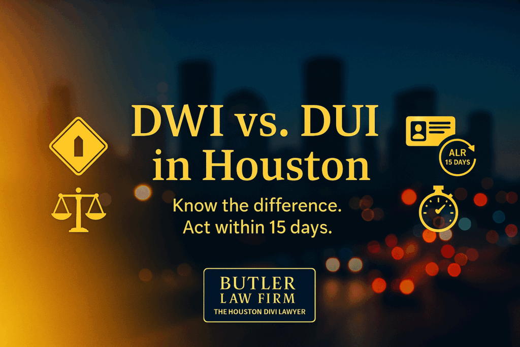 Houston DWI vs DUI difference — Texas law comparison in Houston, Texas with ALR 15-day license deadline reminder